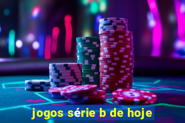 jogos série b de hoje