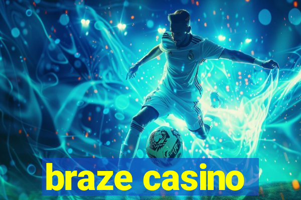 braze casino