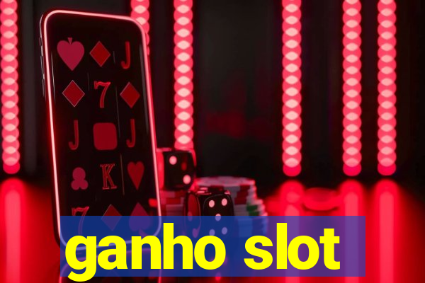 ganho slot