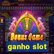 ganho slot