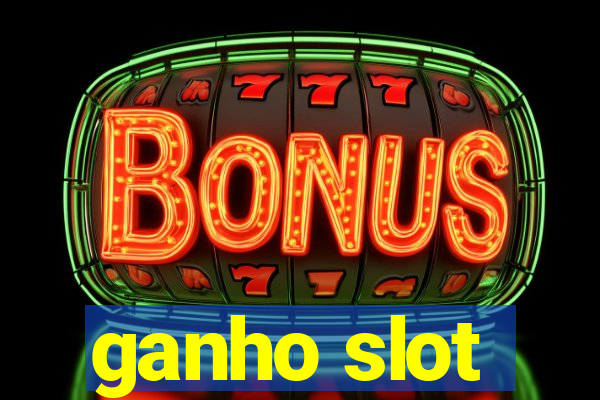 ganho slot