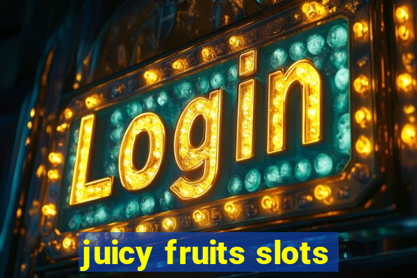 juicy fruits slots