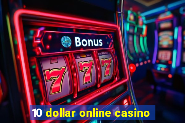 10 dollar online casino