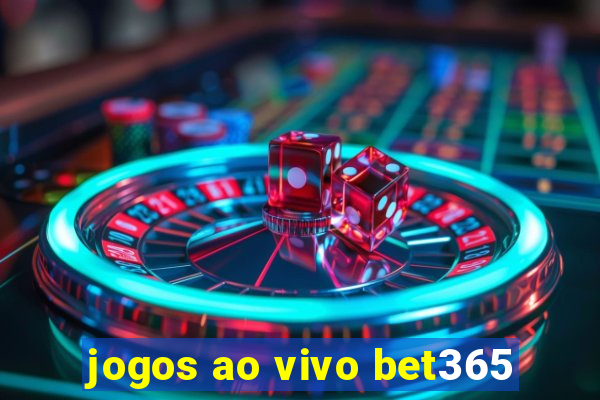 jogos ao vivo bet365