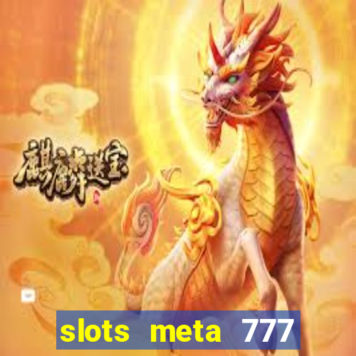 slots meta 777 real money