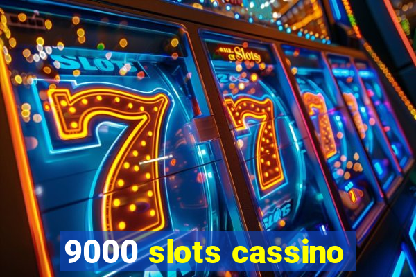 9000 slots cassino