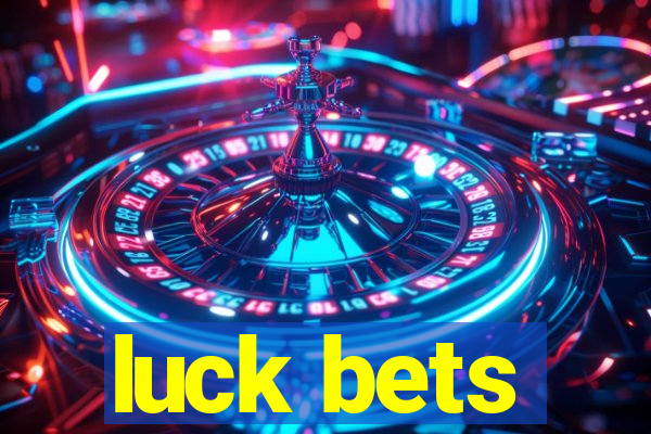 luck bets