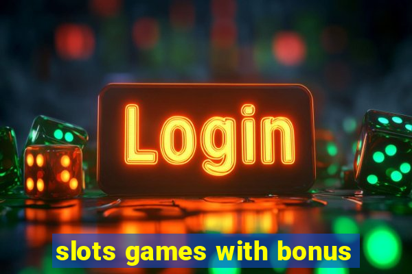 slots games with bonus