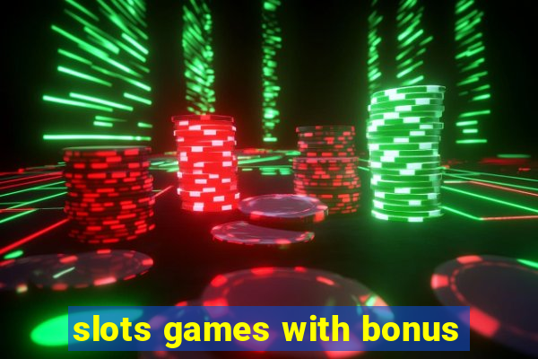 slots games with bonus