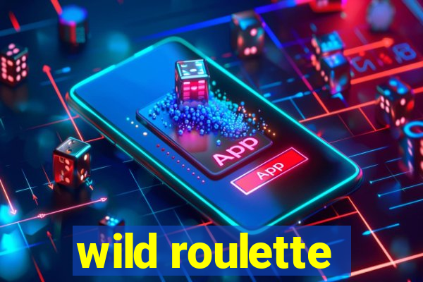 wild roulette