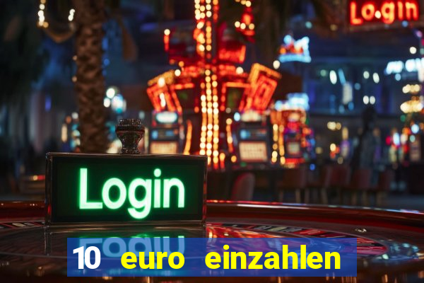 10 euro einzahlen casino bonus