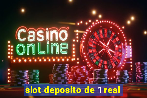 slot deposito de 1 real