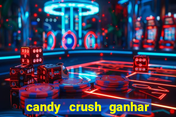 candy crush ganhar dinheiro de verdade