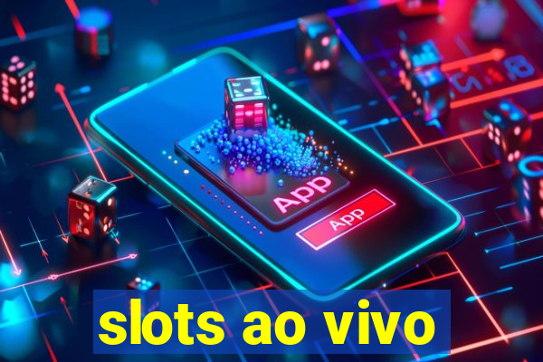 slots ao vivo