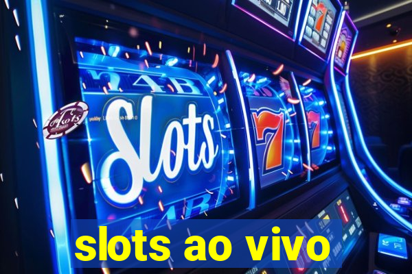 slots ao vivo