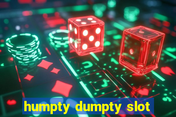 humpty dumpty slot