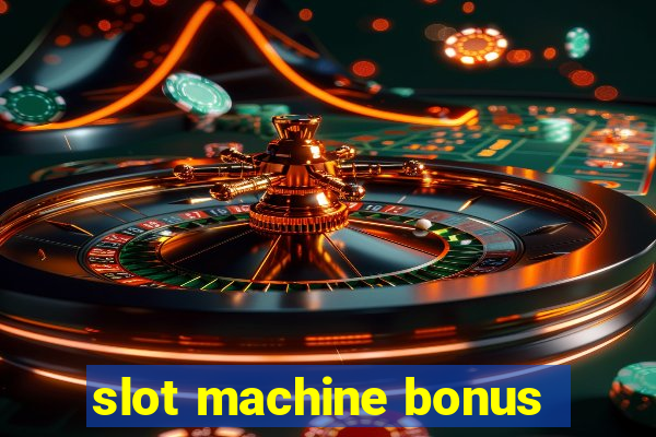 slot machine bonus