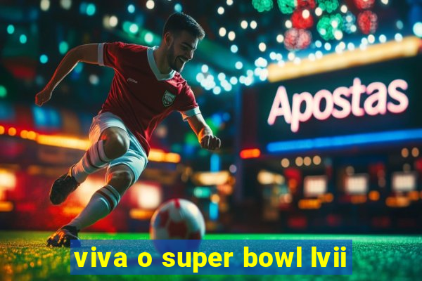 viva o super bowl lvii