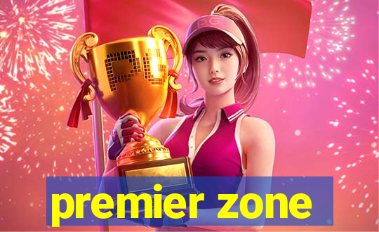 premier zone