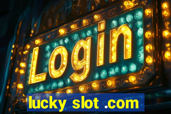 lucky slot .com