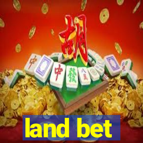 land bet