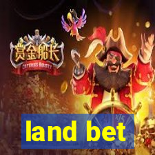 land bet