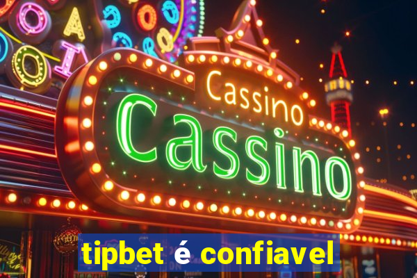 tipbet é confiavel