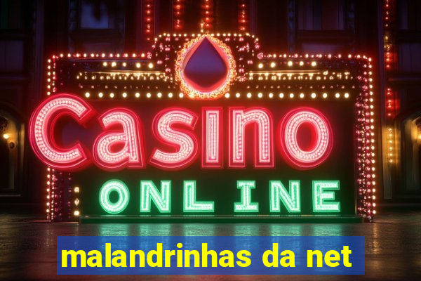 malandrinhas da net