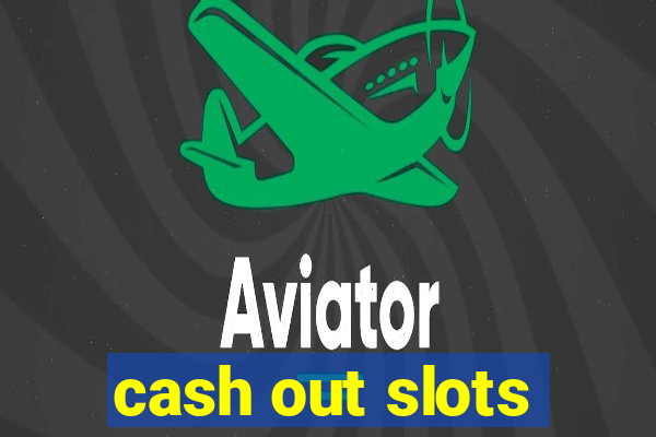 cash out slots