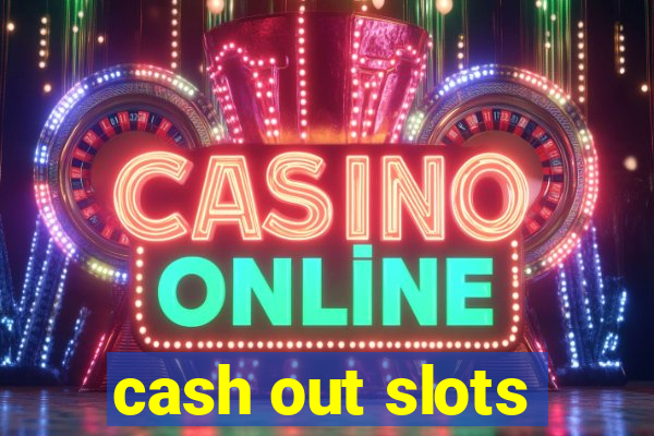 cash out slots