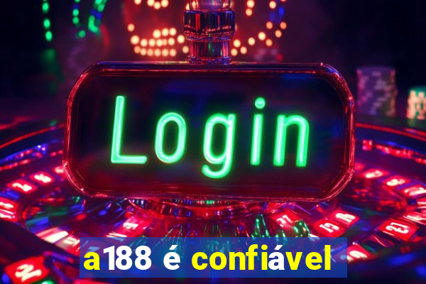 a188 é confiável