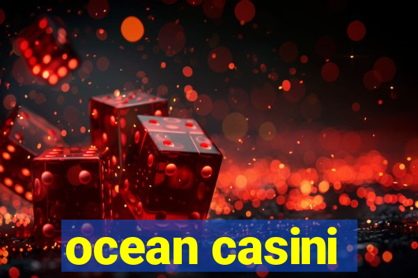 ocean casini