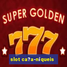 slot ca?a-níqueis