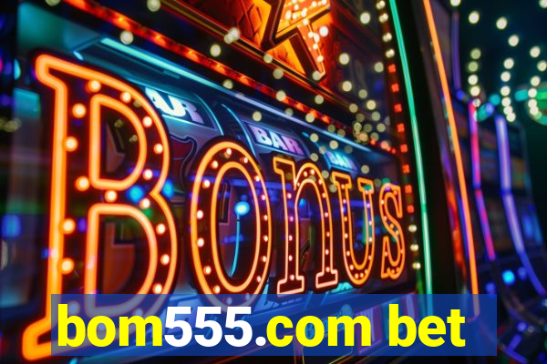 bom555.com bet