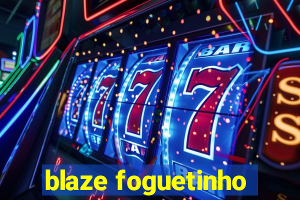 blaze foguetinho