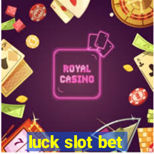 luck slot bet