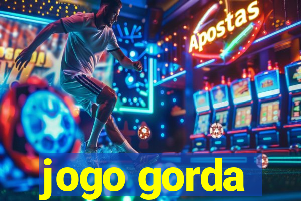 jogo gorda