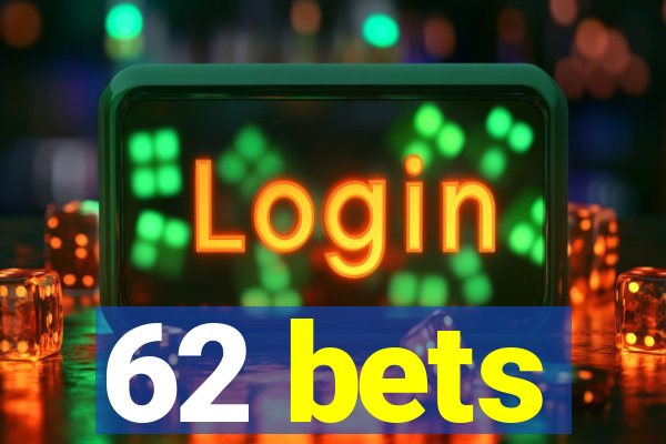 62 bets