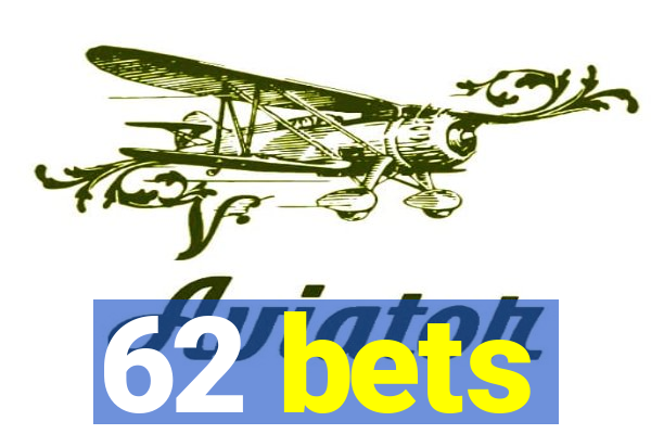 62 bets