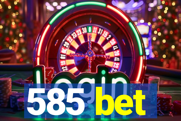 585 bet