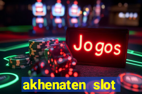 akhenaten slot maximum win