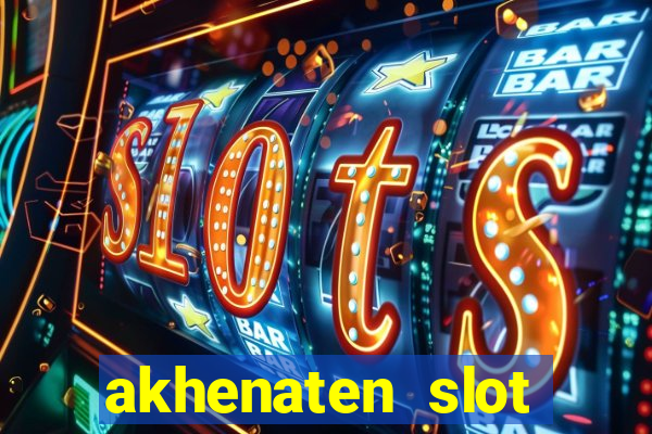 akhenaten slot maximum win