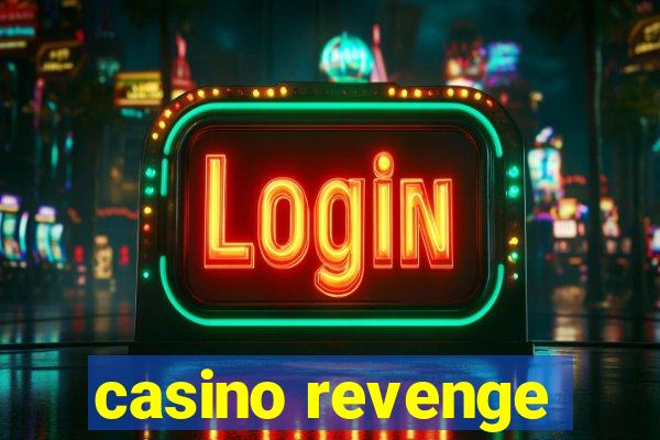 casino revenge