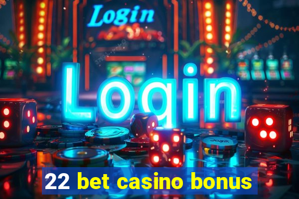 22 bet casino bonus