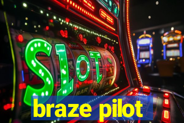 braze pilot