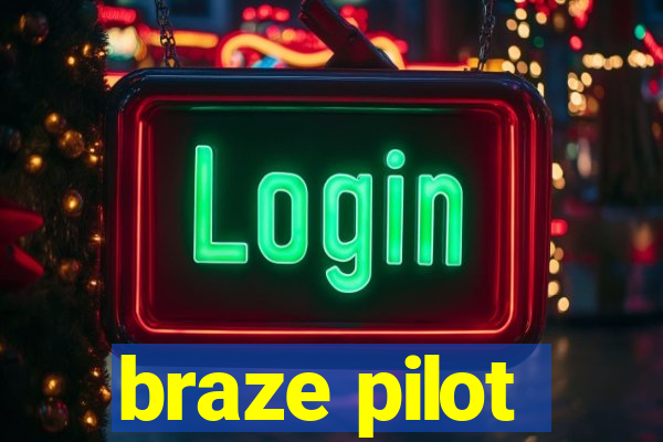 braze pilot