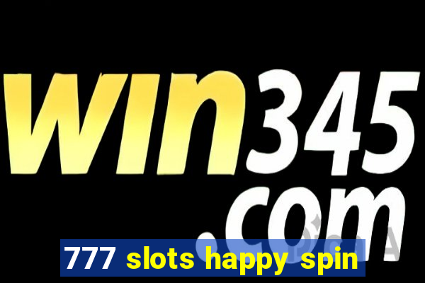 777 slots happy spin