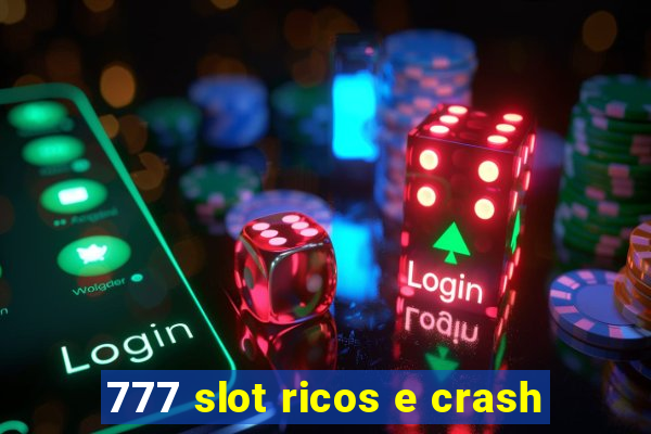 777 slot ricos e crash