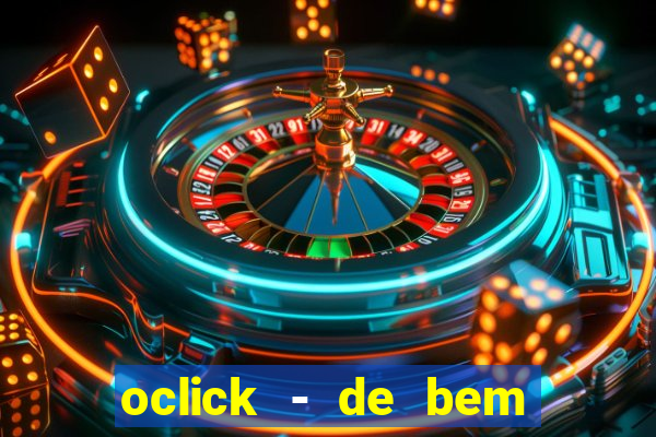 oclick - de bem com a vida resultado do jogo do bicho