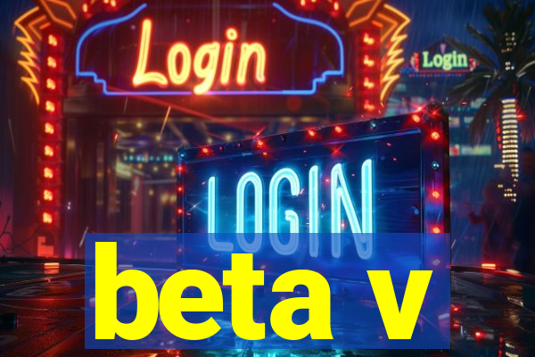 beta v